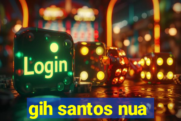 gih santos nua
